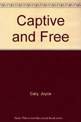 Cover for Joyce Cary · Captive and the Free (Hardcover Book) (1995)