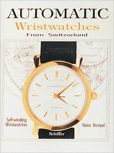 Cover for Heinz Hampel · Automatic Wristwatches from Switzerland: Watches that Wind Themselves (Hardcover Book) (1997)