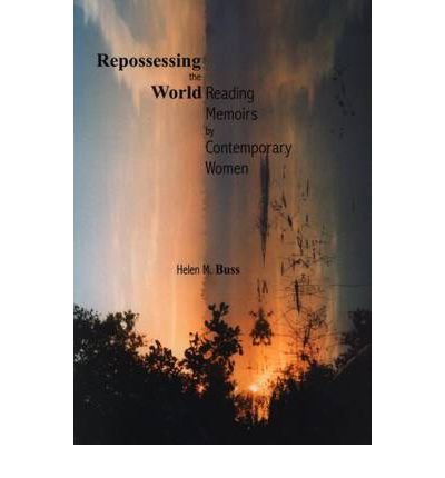Cover for Helen M. Buss · Repossessing the World: Reading Memoirs by Contemporary Women (Paperback Book) (2002)