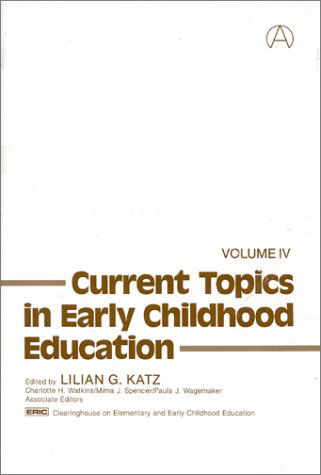 Cover for Lilian G. Katz · Current Topics in Early Childhood Education, Volume 4 (Hardcover Book) [First Thus edition] (1982)