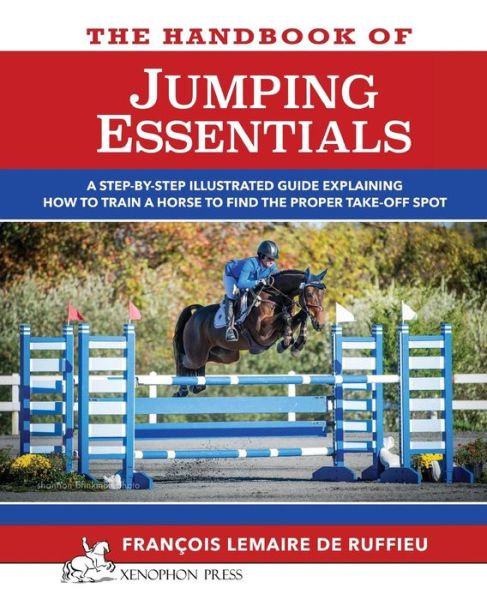 Cover for Francois Lemaire De Ruffieu · The Handbook of Jumping Essentials: a Step-by-step Guide Explaining How to Train a Horse to Find the Proper Take-off Spot (Paperback Bog) (1997)