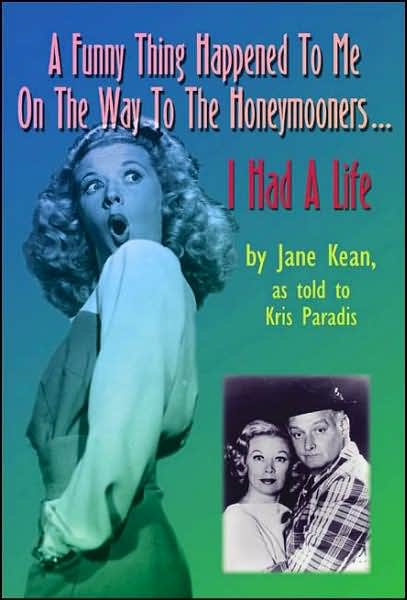 Cover for Jane Kean · A Funny Thing Happened on the Way to the Honeymooners... I Had a Life (Paperback Book) [First edition] (2000)