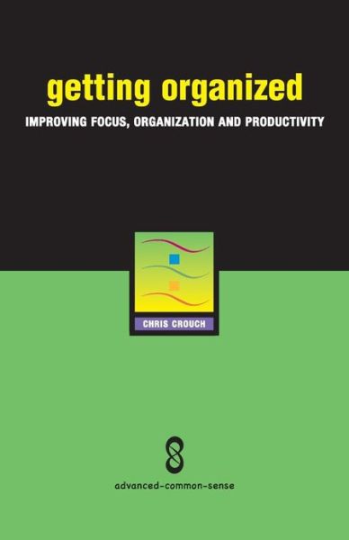 Cover for Chris Crouch · Getting Organized: Improving Focus, Organization and Productivity (Pocketbok) (2004)