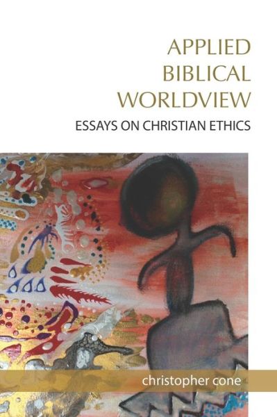 Cover for Christopher Cone · Applied Biblical Worldview : Essays on Christian Ethics (Pocketbok) (2016)