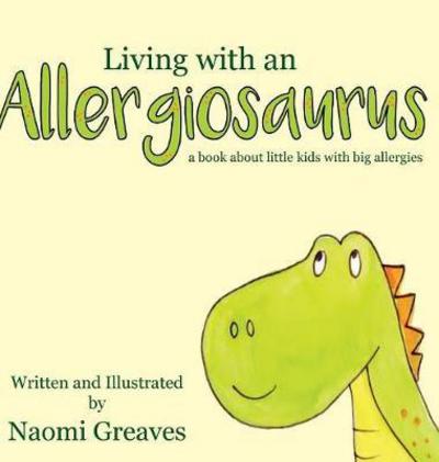 Cover for Naomi Greaves · Living with an Allergiosaurus (Hardcover Book) (2016)