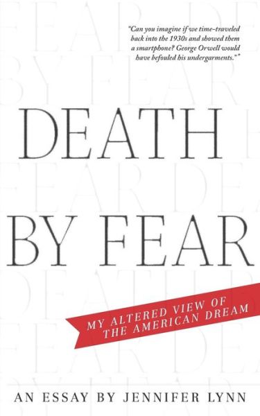 Death By Fear : My Altered View of the American Dream - Jennifer Lynn - Books - Hedgehog & Fox - 9780996195096 - September 21, 2018