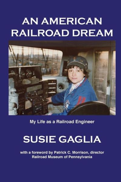 Cover for Susie Gaglia · An American Railroad Dream (Hardcover Book) (2017)