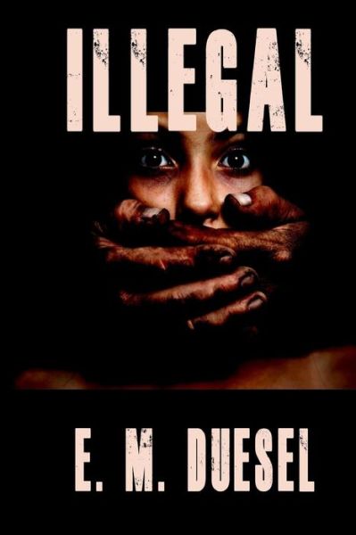 Cover for E. M. Duesel · Illegal (Paperback Book) (2018)