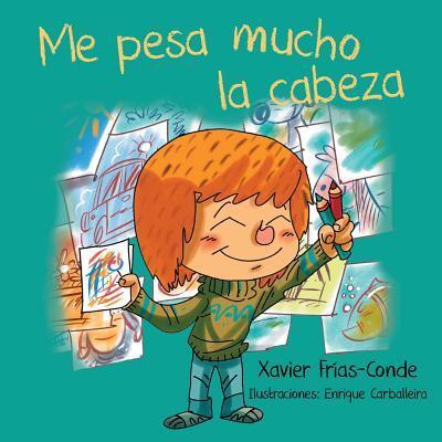 Cover for Xavier Frías Conde · Me pesa mucho la cabeza (Paperback Book) (2018)