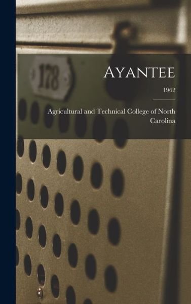 Cover for Agricultural and Technical College of · Ayantee; 1962 (Hardcover Book) (2021)