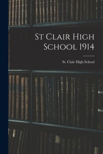 Cover for St Clair High School · St Clair High School 1914 (Pocketbok) (2021)
