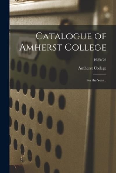 Cover for Amherst College · Catalogue of Amherst College [electronic Resource] (Paperback Bog) (2021)