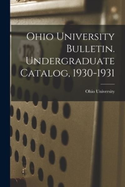 Cover for Ohio State University · Ohio University Bulletin. Undergraduate Catalog, 1930-1931 (Taschenbuch) (2021)