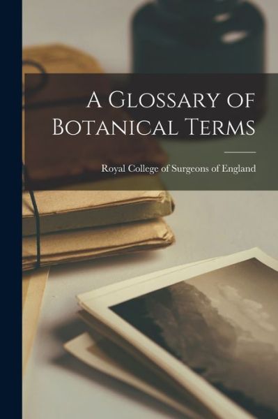 Cover for Royal College of Surgeons of England · A Glossary of Botanical Terms (Paperback Book) (2021)