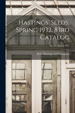Cover for H G Hastings and Company (Ga ) · Hastings' Seeds, Spring 1932, 83rd Catalog; No. 83, Spring 1932 (Pocketbok) (2021)