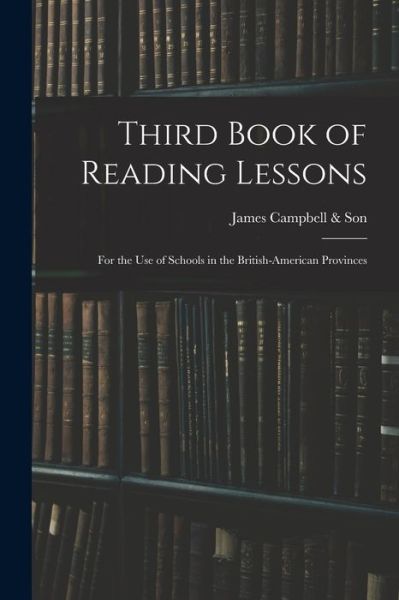 Cover for LLC Creative Media Partners · Third Book of Reading Lessons; for the Use of Schools in the British-American Provinces (Paperback Book) (2021)