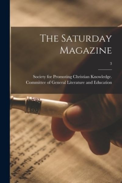 Cover for Society for Promoting Christian Knowl · The Saturday Magazine; 3 (Paperback Book) (2021)