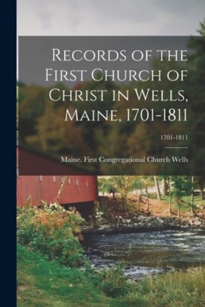 Cover for Maine First Congregational Ch Wells · Records of the First Church of Christ in Wells, Maine, 1701-1811; 1701-1811 (Paperback Book) (2021)