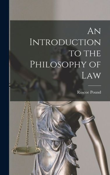 Cover for Pound Roscoe · Introduction to the Philosophy of Law (Book) (2022)