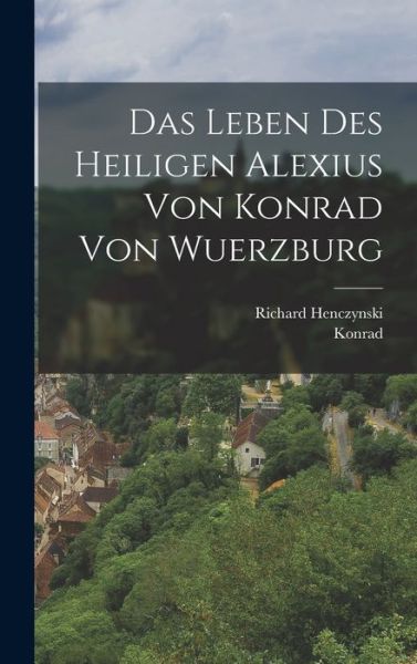 Cover for Konrad (Von Würzburg) · Leben des Heiligen Alexius Von Konrad Von Wuerzburg (Book) (2022)