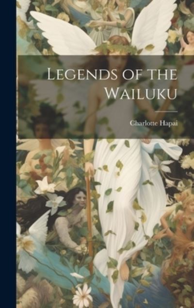 Cover for Charlotte Hapai · Legends of the Wailuku (Book) (2023)