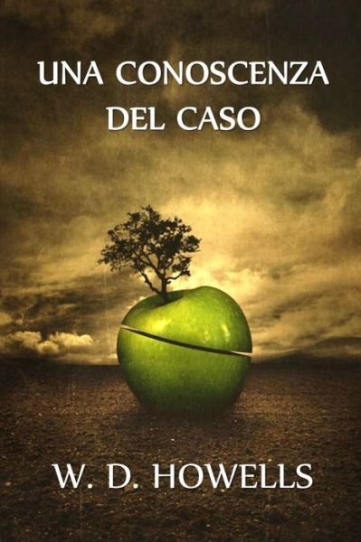 Cover for W D Howells · Una Conoscenza del Caso : A Chance Acquaintance, Italian edition (Paperback Book) (2021)
