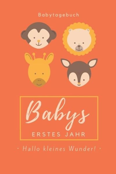 Cover for Baby Bücher Kalender · Babytagebuch Babys Erstes Jahr Hallo Kleines Wunder (Paperback Bog) (2019)