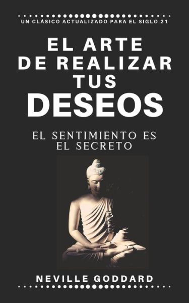 Cover for Neville Goddard · El arte de realizar tus deseos (Paperback Bog) (2019)