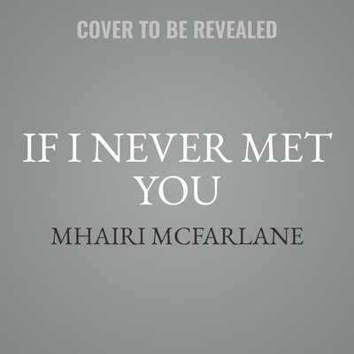 Cover for Mhairi McFarlane · If I Never Met You (CD) (2020)