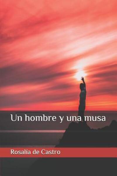 Un hombre y una musa - Rosalia de Castro - Books - Independently Published - 9781097103096 - May 5, 2019