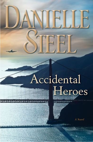 Cover for Danielle Steel · Accidental Heroes: A Novel (Innbunden bok) (2018)