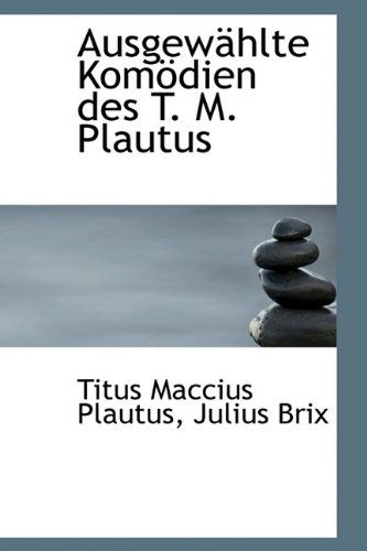 Cover for Titus Maccius Plautus · Ausgewählte Komödien Des T. M. Plautus (Innbunden bok) (2009)
