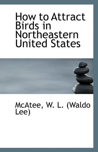 Cover for Mcatee W. L. (Waldo Lee) · How to Attract Birds in Northeastern United States (Pocketbok) (2009)