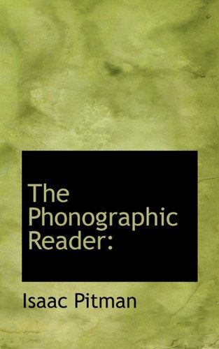 Cover for Isaac Pitman · The Phonographic Reader (Paperback Book) (2009)