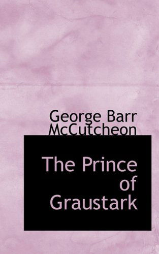 Cover for George Barr Mccutcheon · The Prince of Graustark (Hardcover Book) (2009)