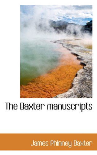 Cover for James Phinney Baxter · The Baxter Manuscripts (Paperback Book) (2009)