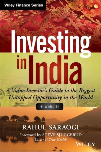 Cover for Rahul Saraogi · Investing in India, + Website: A Value Investor's Guide to the Biggest Untapped Opportunity in the World - Wiley Finance (Hardcover Book) (2014)