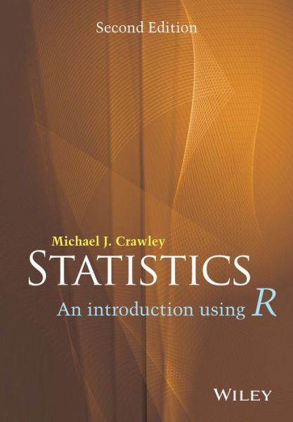 Cover for Crawley, Michael J. (Imperial College of Science, Technology and Medicine, UK) · Statistics: An Introduction Using R (Paperback Book) (2014)