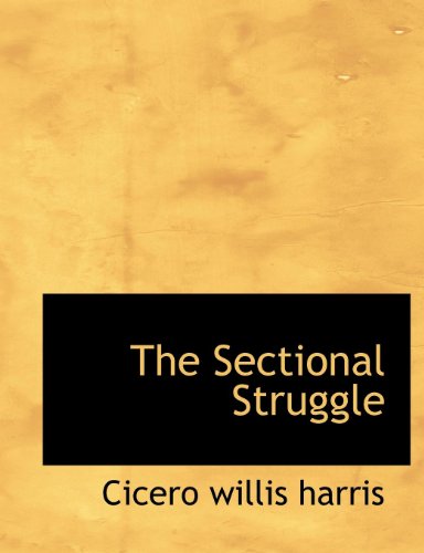 Cover for Cicero Willis Harris · The Sectional Struggle (Pocketbok) (2010)