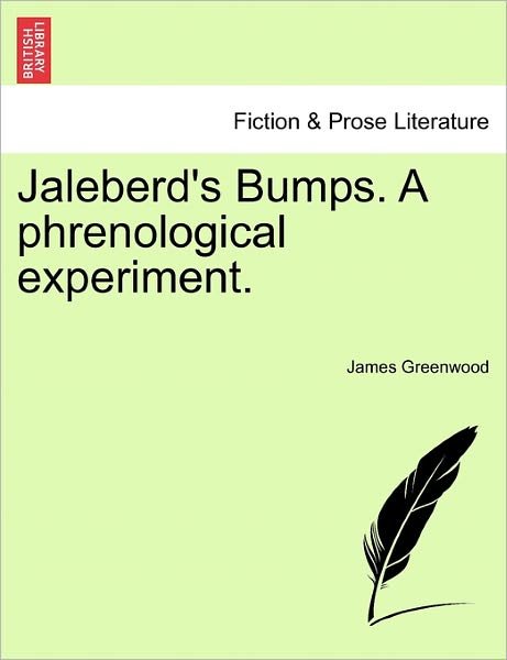 Cover for James Greenwood · Jaleberd's Bumps. a Phrenological Experiment. (Pocketbok) (2011)