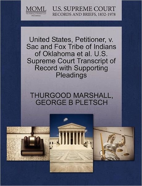 United States, Petitioner, V. Sac and Fox Tribe of Indians of Oklahoma et Al. U.s. Supreme Court Transcript of Record with Supporting Pleadings - Thurgood Marshall - Libros - Gale Ecco, U.S. Supreme Court Records - 9781270634096 - 30 de octubre de 2011