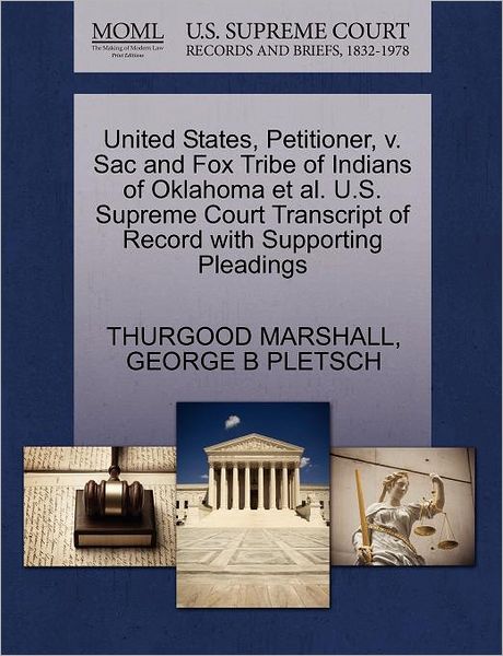 Cover for Thurgood Marshall · United States, Petitioner, V. Sac and Fox Tribe of Indians of Oklahoma et Al. U.s. Supreme Court Transcript of Record with Supporting Pleadings (Taschenbuch) (2011)