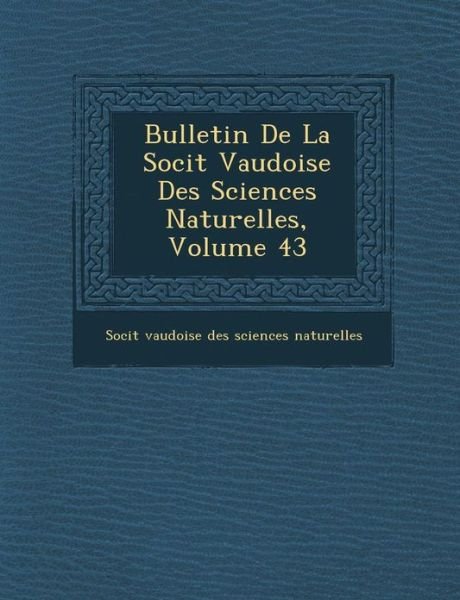 Cover for Soci T · Bulletin De La Soci T Vaudoise Des Sciences Naturelles, Volume 43 (Paperback Book) (2012)