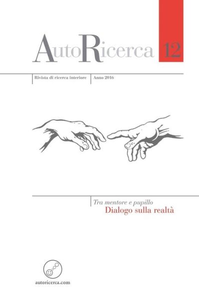 Cover for Massimiliano Sassoli de Bianchi · AutoRicerca - Numero 12, Anno 2016 - Tra mentore e pupillo. Dialogo sulla realta (Paperback Book) (2016)