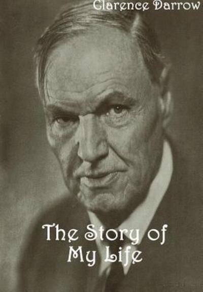 Cover for Clarence Darrow · The Story of My Life (Gebundenes Buch) (2015)