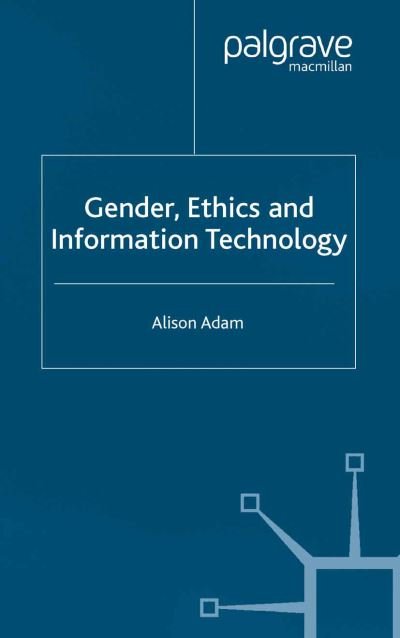 Cover for A. Adam · Gender, Ethics and Information Technology (Pocketbok) [1st ed. 2005 edition] (2005)