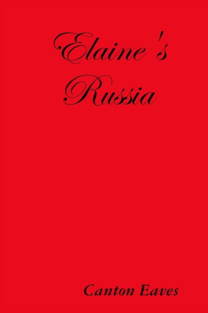 Cover for Canton E. Eaves · Elaine's Russia (Paperback Book) (2016)