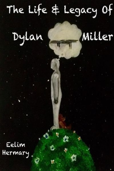 Cover for Eelim Hermary · The Life &amp; Legacy of Dylan Miller (Paperback Book) (2018)
