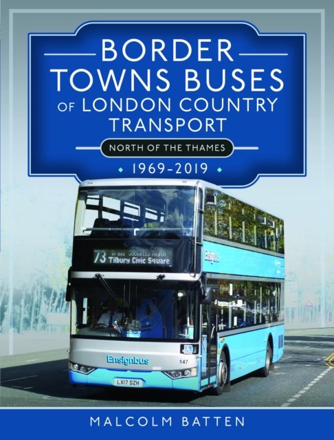 Cover for Malcolm Batten · Border Towns Buses of London Country Transport (North of the Thames) 1969-2019 (Hardcover Book) (2024)