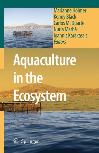 Aquaculture in the Ecosystem - Marianne Holmer - Kirjat - Springer-Verlag New York Inc. - 9781402068096 - keskiviikko 30. tammikuuta 2008